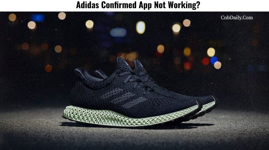 Adidas Confirmed App Not Working?