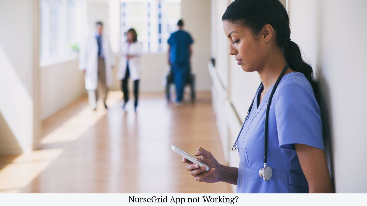 NurseGrid app not working