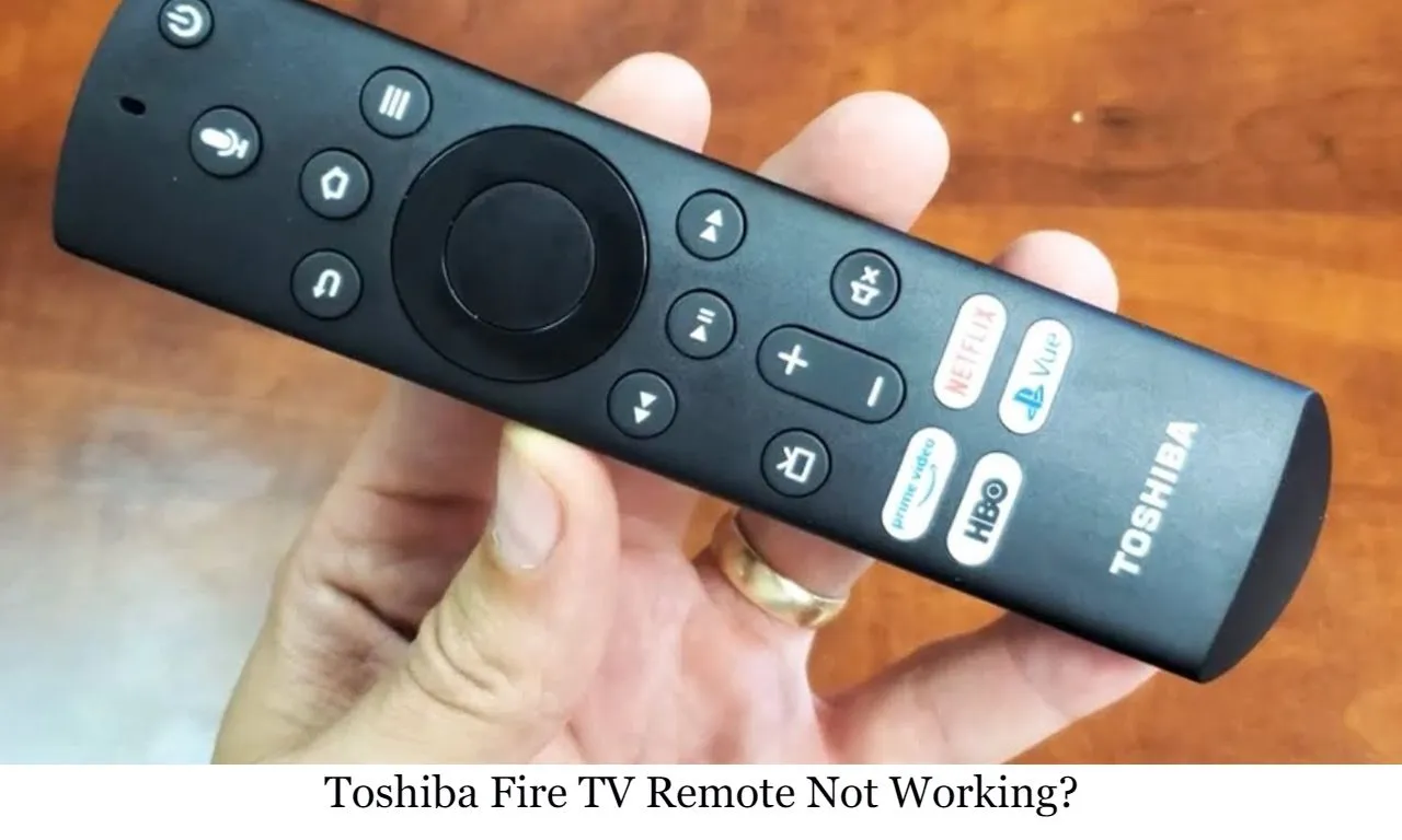 Toshiba Fire TV remote Not Working