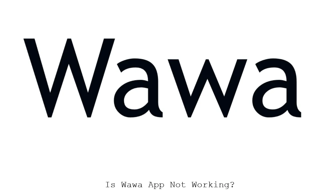 Wawa App not working