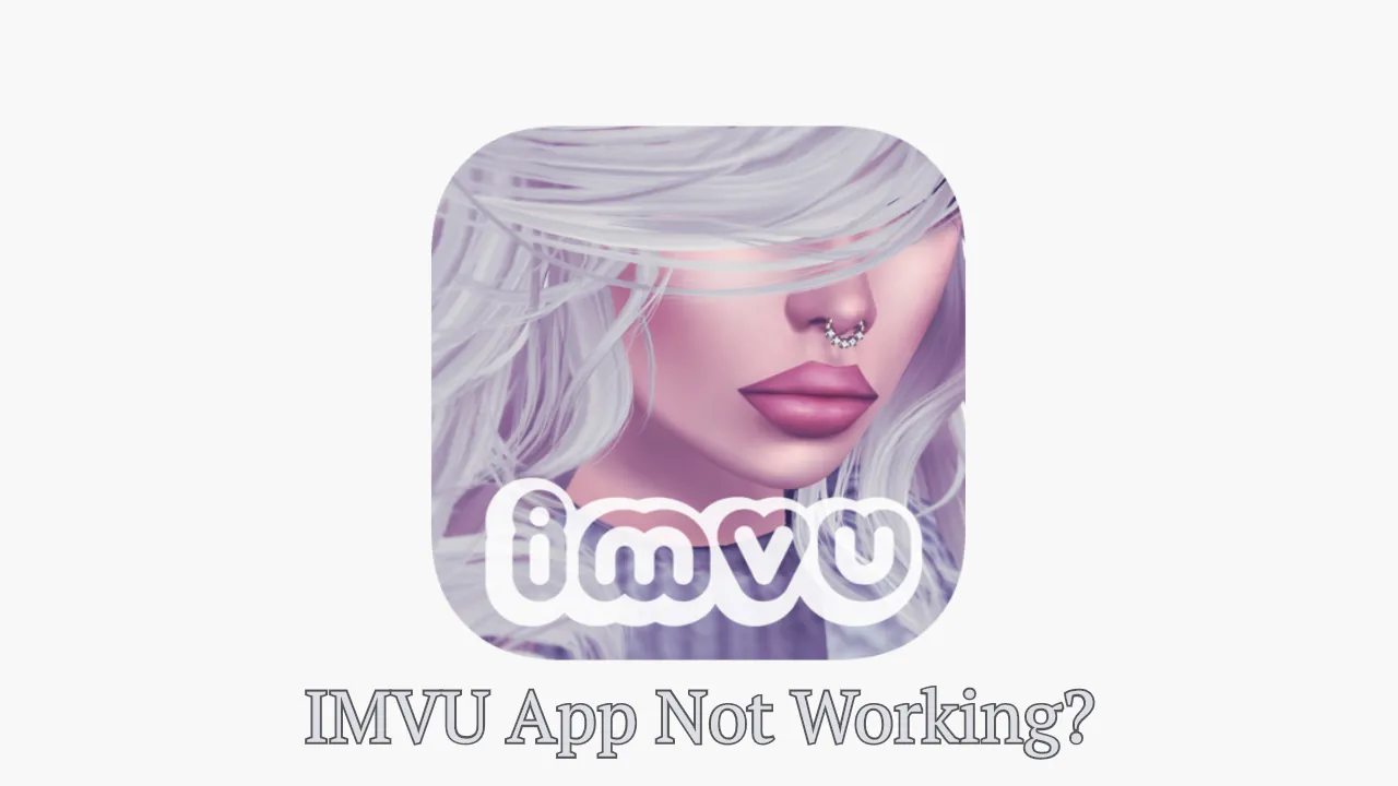 IMVU App not working
