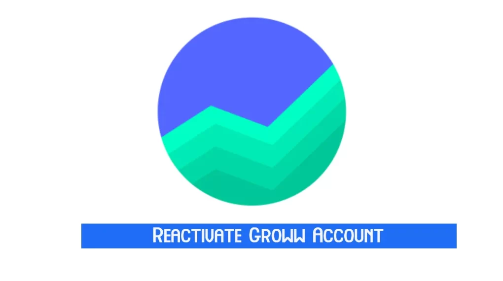 How To Reactivate Groww Account