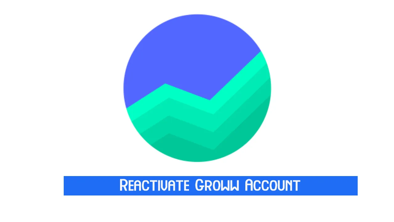 How To Reactivate Groww Account