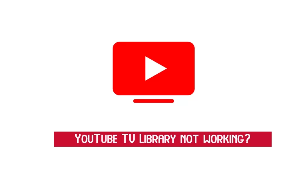 YouTube TV Library Not Working? - Fix Missing, Loading & Bugs