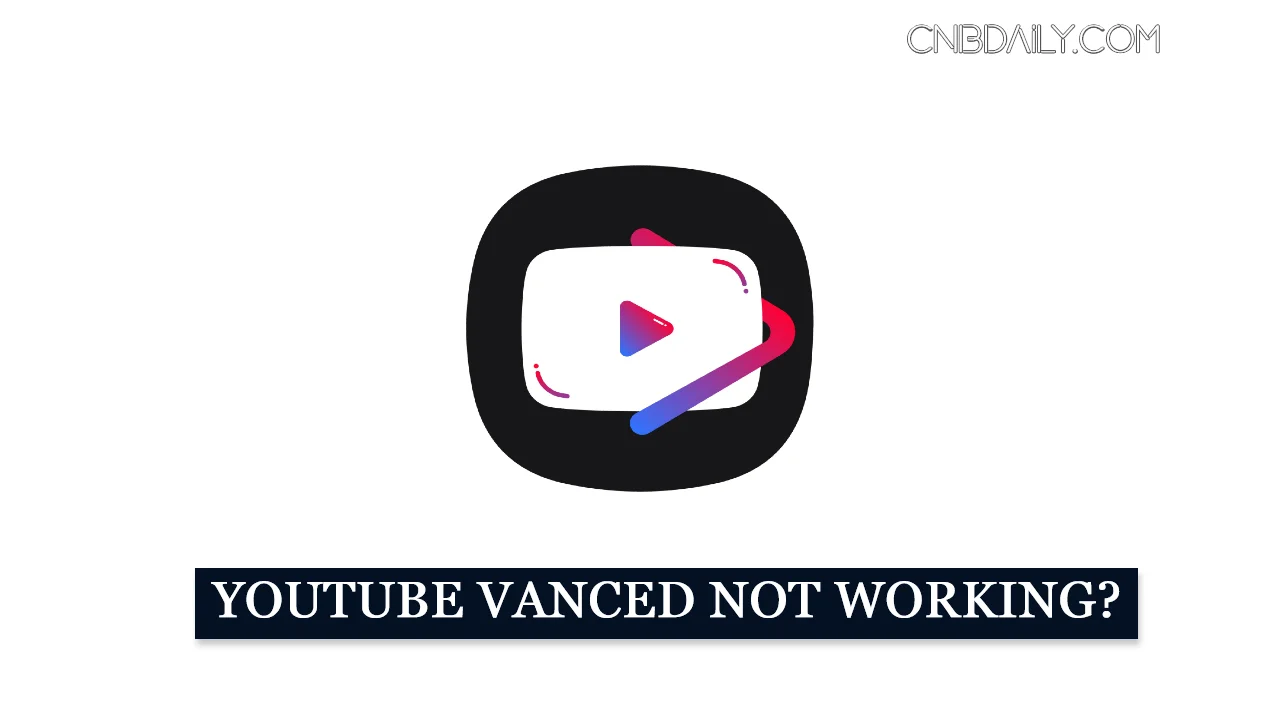 Fix YouTube Vanced not working