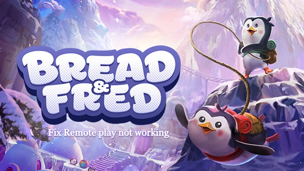Bread and Fred Remote play not working on Steam