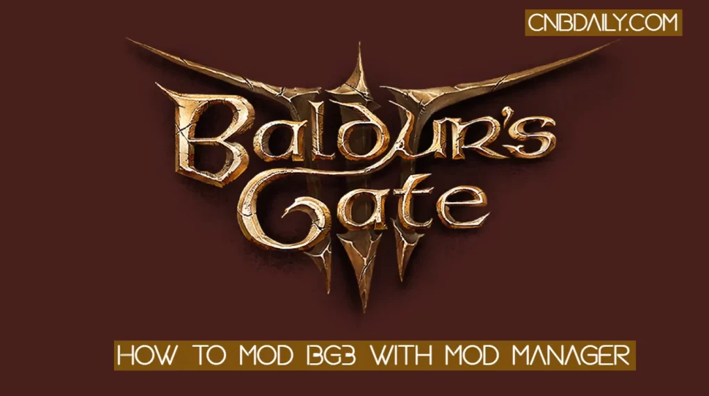 Mod Baldur's Gate 3 WithBG3 Mod Manager & Nexus [Full Guide]