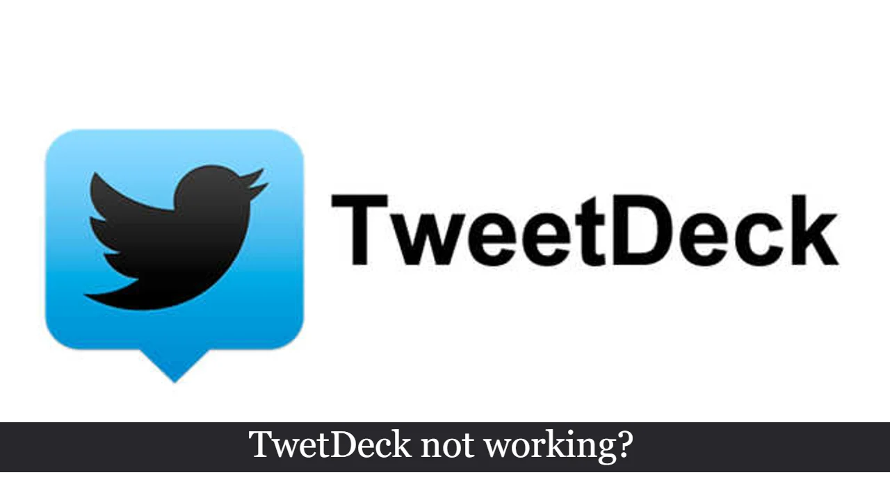 TweetDeck not working