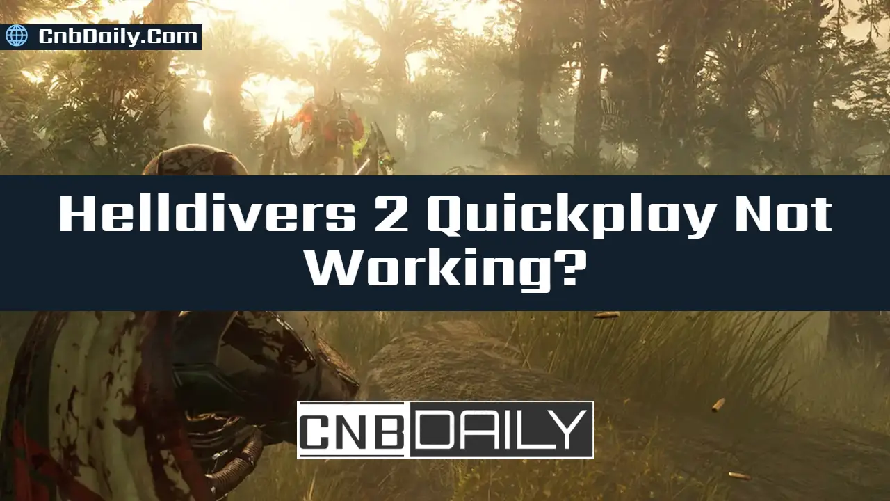 How to Fix Helldivers 2 Quickplay Not Working